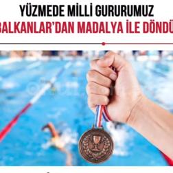 Yüzmede Milli Gururumuz Balkanlar’dan Madalya ile Döndü! 