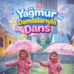 YAĞMUR DAMLALARINDA DANS