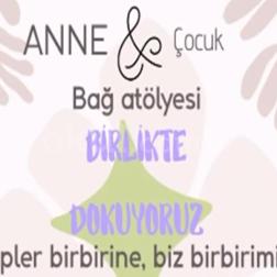 BİRLİKTE DOKUYORUZ | ANNE & ÇOCUK BAĞ ATÖLYESİ