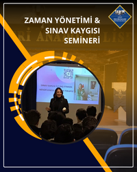 ZAMAN YÖNETİMİ & SINAV KAYGISI SEMİNERİMİZ