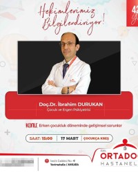 ÇOCUK VE ERGEN PSİKİYATRİSİ DOÇ.DR. İBRAHİM DURUKAN 17 MART SAAT 15:00 DA OKULUMUZDA