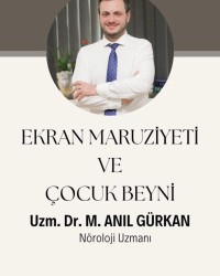 EKRAN MARUZİYETİ VE ÇOCUK BEYNİ - UZM. DR. M. Anıl GÜRKAN - Nöroloji Uzmanı