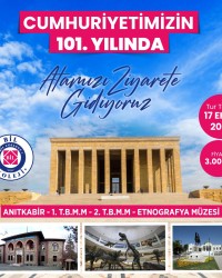 CUMHURİYETİMİZİN 101.YILINDA ATAMIZI ZİYARETE GİDİYORUZ