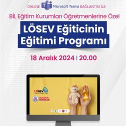 BİL EĞİTİM KURUMLARI ÖĞRETMENLERİNE ÖZEL LÖSEV EĞİTİCİNİN EĞİTİMİ PROĞRAMI