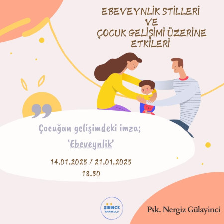 EBEVEYNLİK STİLLERİ VE ÇOCUK GELİŞİMİ ÜZERİNE ETKİLERİ- Psk NERGİZ GÜLAYİNCİ