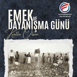 Emek ve Dayanışma Günü Kutlu Olsun