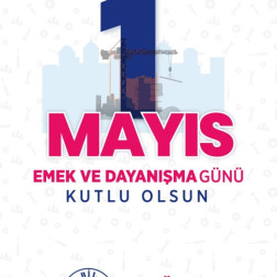 1 MAYIS  EMEK VE DAYANIŞMA M GÜNÜ KUTLU OLSUN