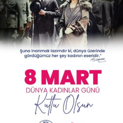 8 Mart Dünya Kadınlar Günü Kutlu Olsun !