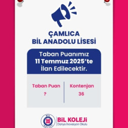 ÇAMLICA BİL ANADOLU LİSESİ TABAN PUANIMIZ 11 TEMMUZ 2025'TE İLAN EDİLECEKTİR ...
