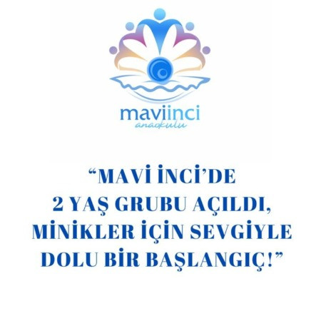 Mavi İnci’de Eğitim Yolculuğu 2 Yaşında Başlıyor! 🐣