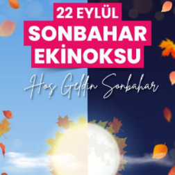 22 EYLÜL SONBAHAR EKİNOKSU HOŞGELDİN SONBAHAR