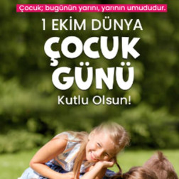 1 EKİM DÜNYA ÇOCUK GÜNÜ KUTLU OLSUN