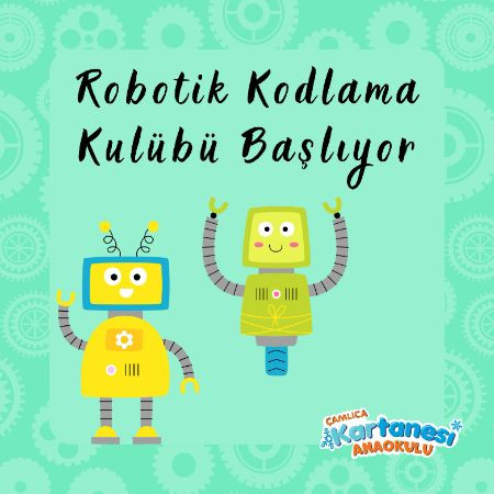 ROBOTİK KODLAMA KULÜBÜ BAŞLIYOOOR!