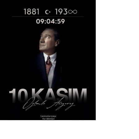 10 Kasım: Cumhuriyetimizin Ebedi Lideri Mustafa Kemal Atatürk’ü Anıyoruz
