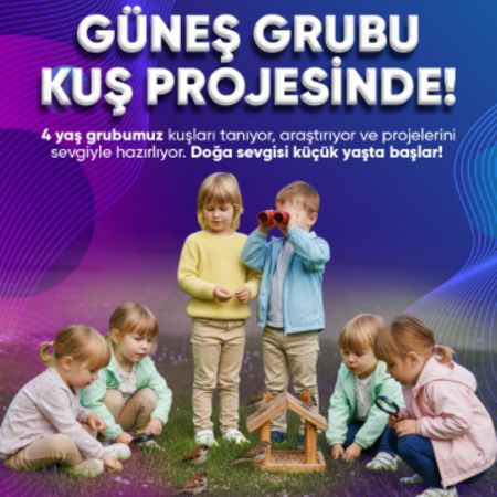 🐦✨ Güneş Grubumuz Kuş Projesi ile Keşifte! ✨🐦