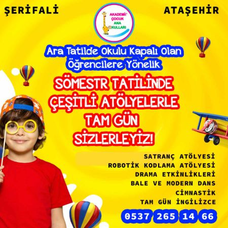 Ara Tatilde Okulu Kapalı Olan Öğrencilere Yönelik | SÖMESTR TATİLİNDE ÇEŞİTLİ ATÖLYELERLE TAM GÜN SİZLERLEYİZ!