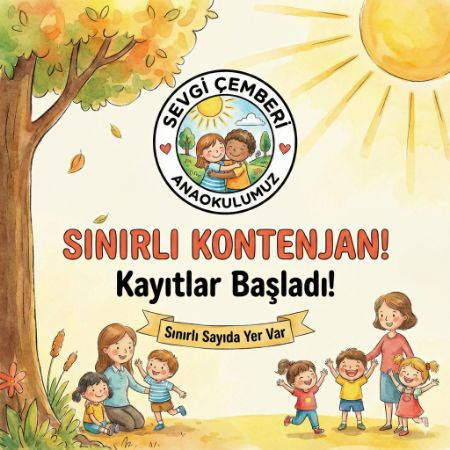 Özel Sevgi Çemberi Anaokulumuz'da Zengin Eğitim İçeriğiyle ve Sınırlı Kontenjanlıyla Erken Kayıtlarımız Başladı!!