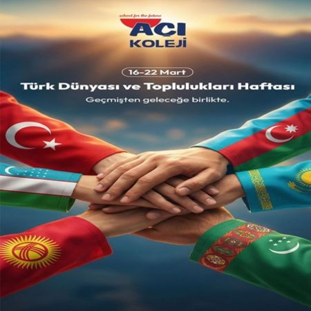 Türk Dünyası ve Toplulukları Haftası: Geçmişten Geleceğe Bir Aradayız!