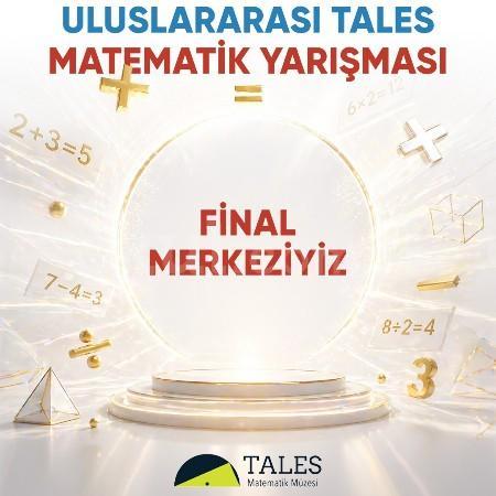 Tarhan Koleji Başakşehir Kampüsü, Uluslararası Tales Matematik Yarışması’nın Final Merkezi Oldu!