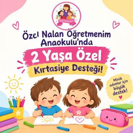 Özel Nalan Öğretmenim Anaokulu'nda 2 Yaşa Özel Kırtasiye Desteği!