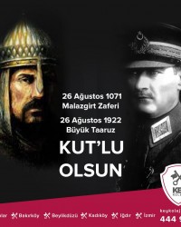 26 Ağustos 1071 Malazgirt Zaferi 26 Ağustos 1922 Büyük Taaruz KUT'LU OLSUN