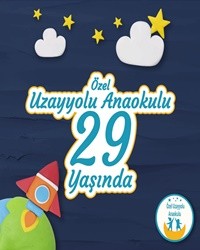 UZAYYOLU ANAOKULU 29 YAŞINDA!