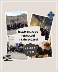 İSLAM BİLİM VE TEKNOLOJİ TARİHİ MÜZESİ GEZİMİZ