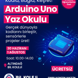 “Kodla, Bağla, Keşfet! - Arduino Uno Yaz Okulu” Gerçek dünyayla kodlarını birleştir, sensörlerle projeler üret!