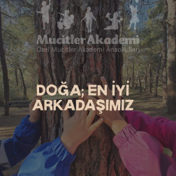 Doğa, en iyi arkadaşımız