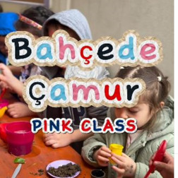 Bahçede Çamur Etkinliği – Pink Class