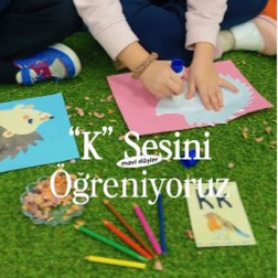 Minik Ellerle "K" Sesini Keşfediyoruz!