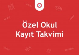 Özel Okul Kayıt Takvimi 2025