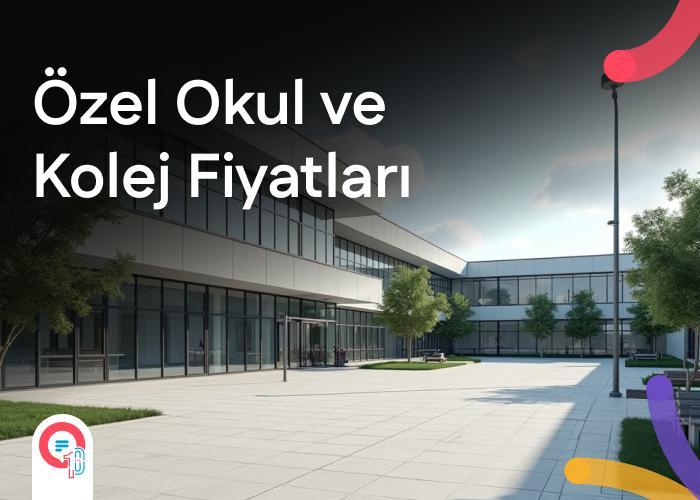 Özel Okul ve Kolej Fiyatları