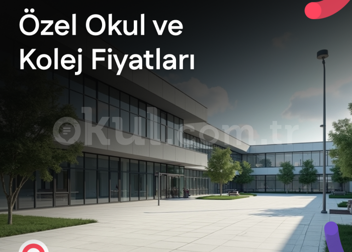 2026 - 2027 Özel Okul Fiyatları