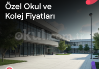 2026 - 2027 Özel Okul Fiyatları