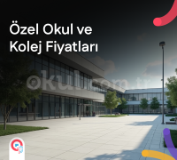 2026 - 2027 Özel Okul Fiyatları