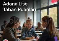 Adana Lise Taban Puanları ve Yüzdelik Dilimleri 2026