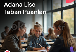 Adana Lise Taban Puanları ve Yüzdelik Dilimleri 2026