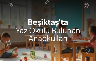 Beşiktaş'ta Yaz Okulu Bulunan Anaokulları