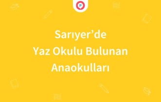Sarıyer'de Yaz Okulu Bulunan Anaokulları