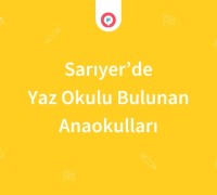 Sarıyer'de Yaz Okulu Bulunan Anaokulları