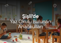 Şişli'de Yaz Okulu Bulunan Anaokulları