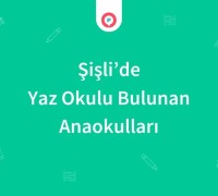 Şişli'de Yaz Okulu Bulunan Anaokulları