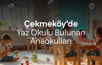 Çekmeköy'de Yaz Okulu Bulunan Anaokulları