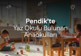 Pendik'te Yaz Okulu Bulunan Anaokulları