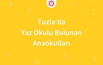 Tuzla'da Yaz Okulu Bulunan Anaokulları