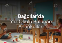 Bağcılar'da Yaz Okulu Bulunan Anaokulları