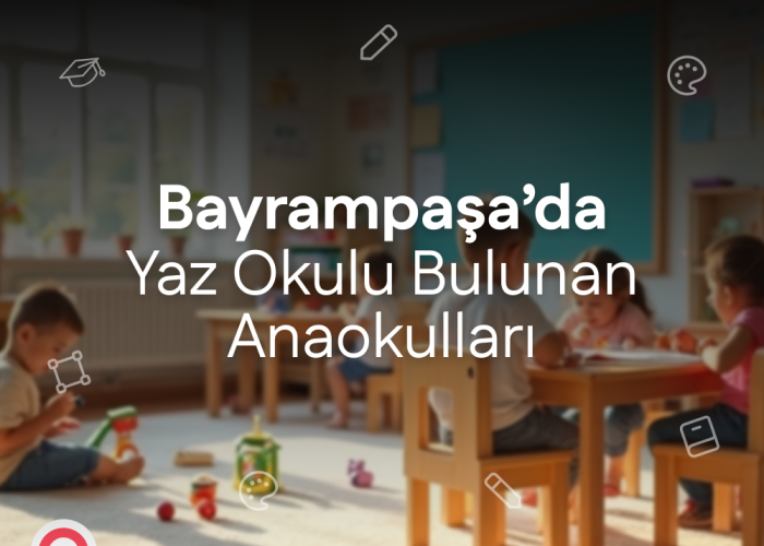 Bayrampaşa'da Yaz Okulu Bulunan Anaokulları