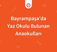 Bayrampaşa'da Yaz Okulu Bulunan Anaokulları