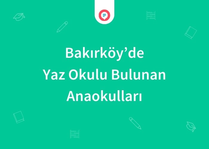 Bakırköy'de Yaz Okulu Bulunan Anaokulları